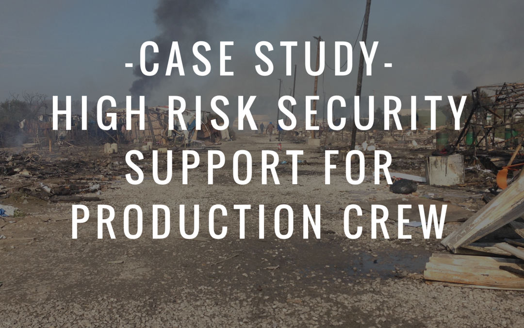 Case Study: High Risk Security Support For Production Crew