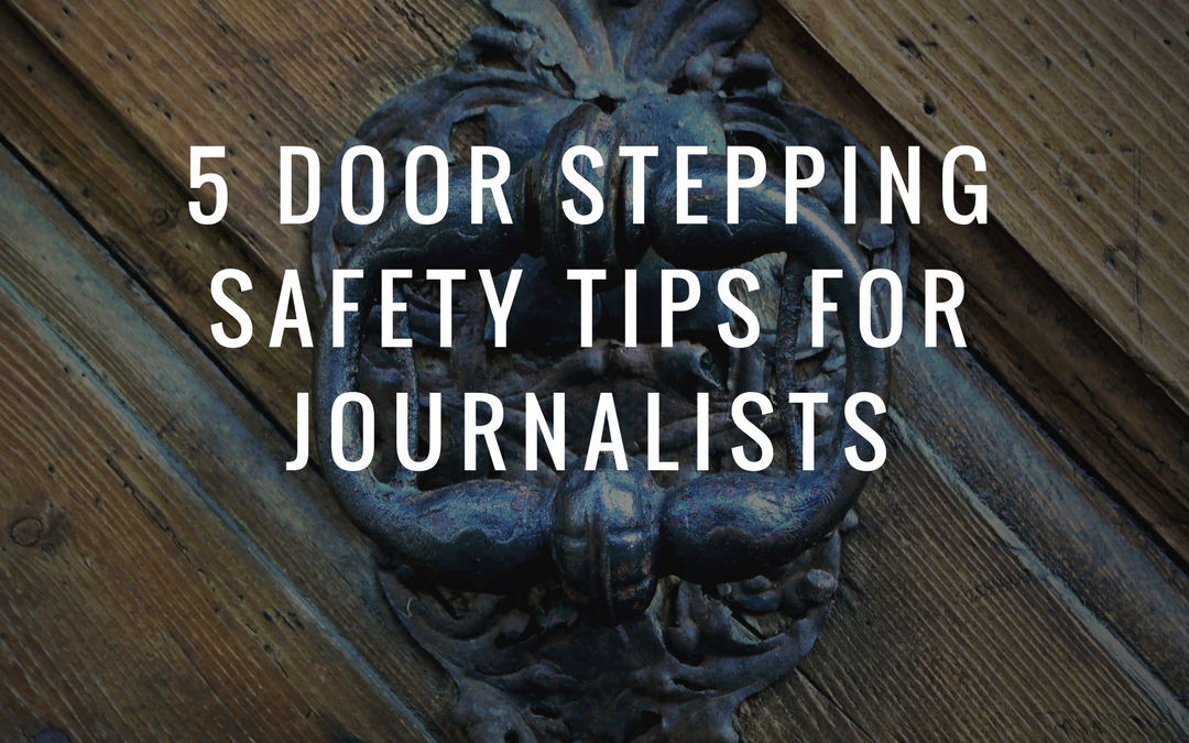 5 Door Stepping Safety Tips For Journalists